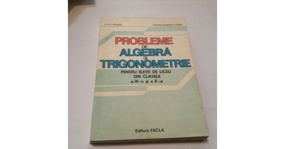 Liviu Parsan Probleme De Algebra Si Trigonometrie Pentru Clasele Ix