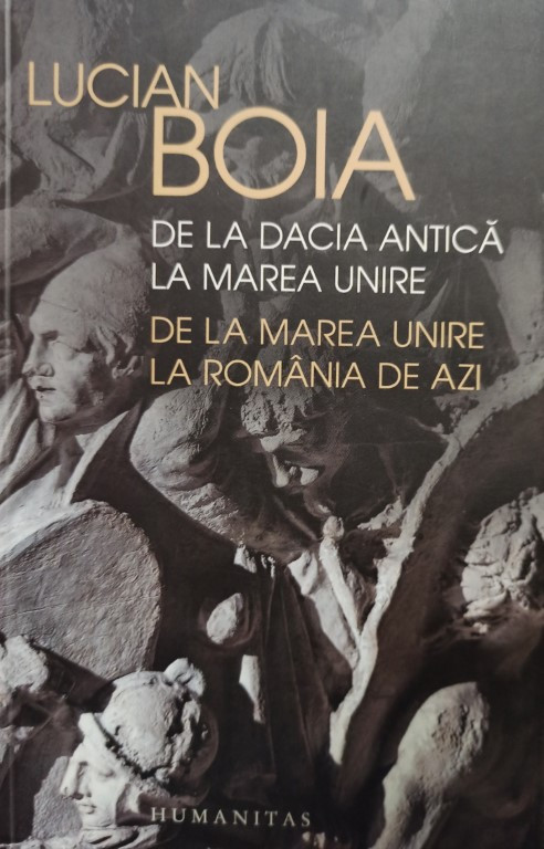 Lucian Boia De La Dacia Antica La Marea Unire De La Marea Unire La