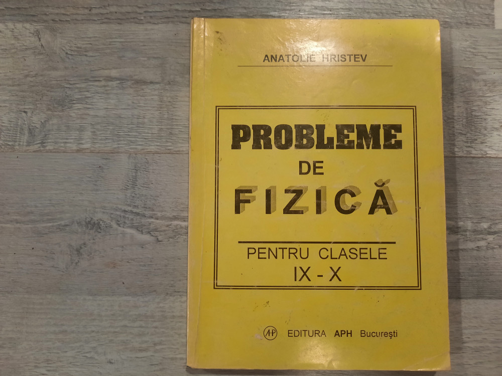 Probleme De Fizica Pentru Clasele Ix X De Anatolie Hristev Arhiva