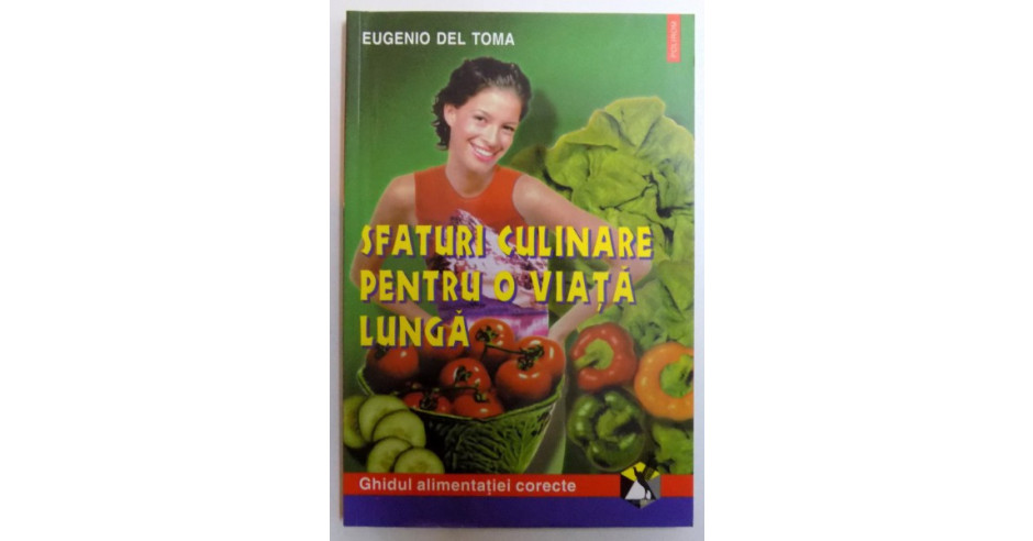 Sfaturi Culinare Pentru O Viata Lunga De Eugenio Del Toma