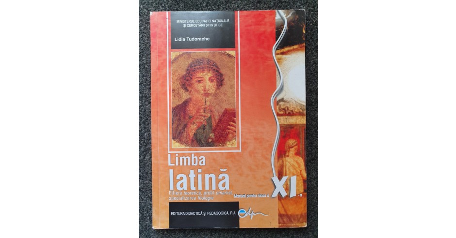 LIMBA LATINA MANUAL PENTRU CLASA A XI A Tudorache Clasa Okazii Ro
