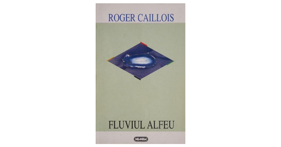 Fluviul Alfeu Roger Caillois Arhiva Okazii Ro