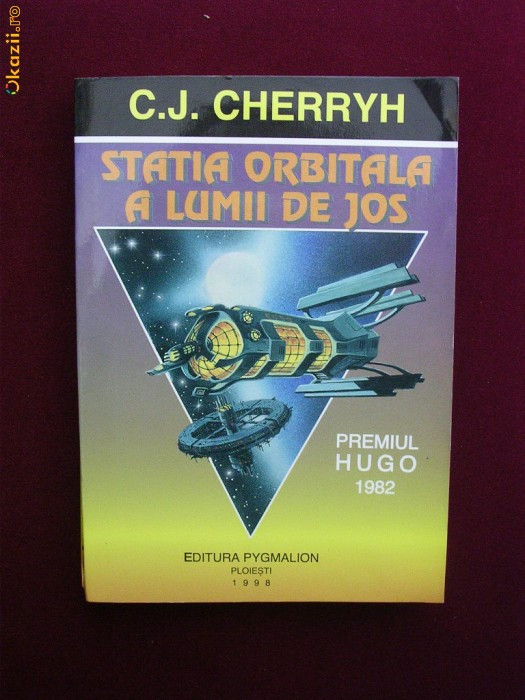 K16Y C.J.Cherryh - Statia orbitala a Lumii de Jos | arhiva Okazii.ro