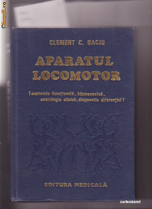 APARATUL LOCOMOTOR-CLEMENT C. BACIU | arhiva Okazii.ro