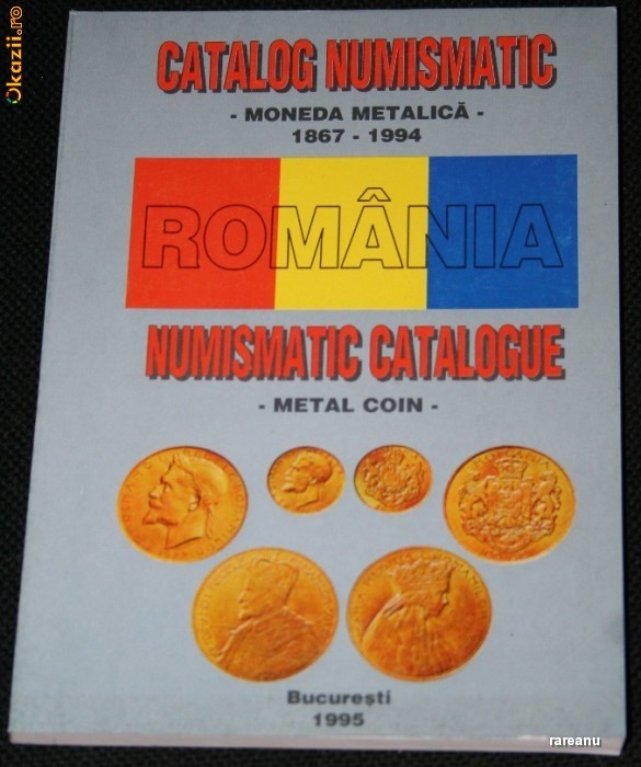 CATALOG NUMISMATIC ROMANIA MONEDA METALICA 18671994. cartea arhiva