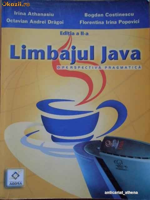 Limbajul Java O Perspectiva Pragmatica - Irina Athanasiu O.a. Dragoi B ...