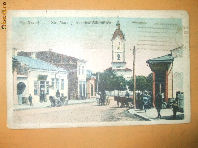 Carte Postala Tg. Neamt Strada Mare si Biserica Adormirea | arhiva Okazii.ro