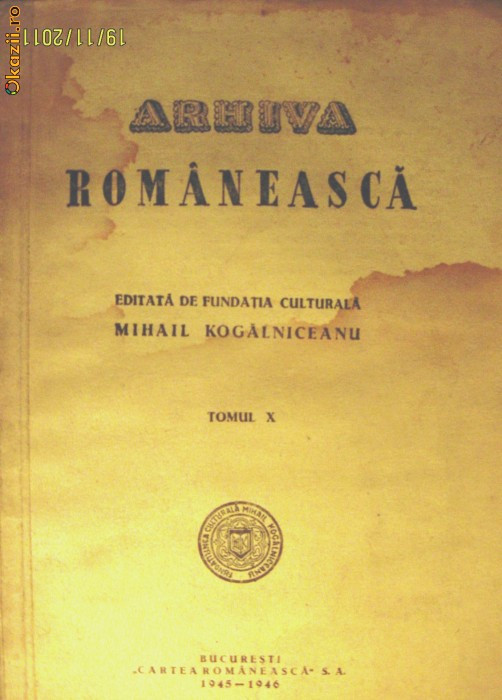 Arhiva Romaneasca - Fundatia Kogalniceanu - 2 tomuri pe alese la 49 lei/tom  | Okazii.ro