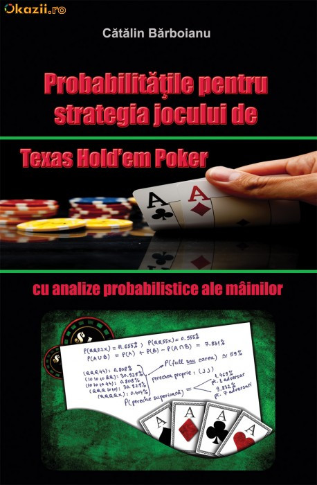 balcony Converge Are depressed carte poker in romana: Probabilitatile pentru strategia jocului de Texas  Hold'em Poker, cu analize probabilistice ale mainilor; matematica pokerului  | arhiva Okazii.ro