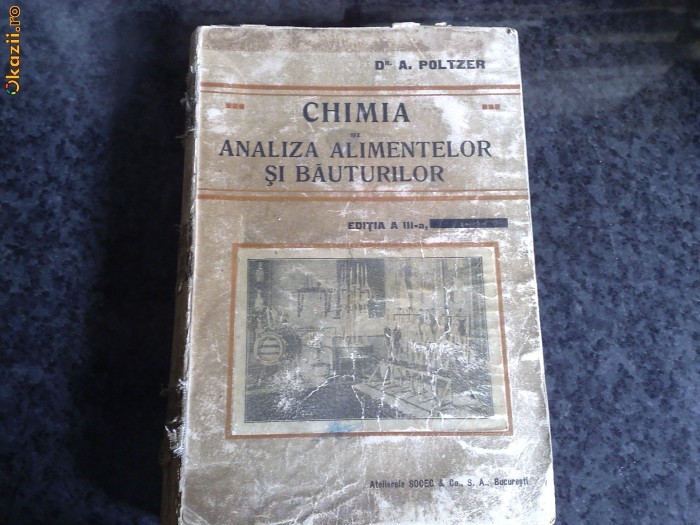 Chimia si analiza alimentelor si bauturilor - A. Poltzer - interbelica |  Okazii.ro