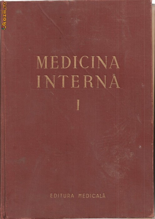 C1184) MEDICINA INTERNA, SEMIOLOGIE SI TERAPEUTICA GENERALA SUB REDACTIA  ACAD. DR. N. GH. LUPU, EDITURA MEDICALA, BUCURESTI, 1956, VOLUMUL I |  Okazii.ro