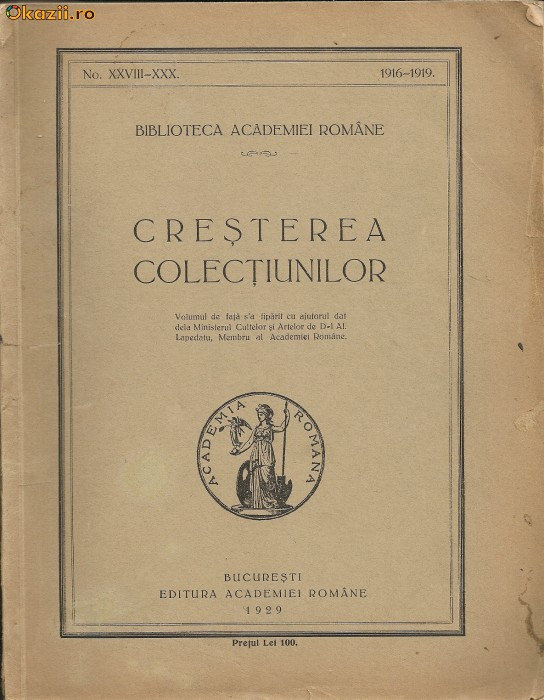 Biblioteca Academiei Romane - Cresterea colectiunilor ( 1916 - 1919 ) -  1929 | Okazii.ro