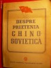 Despre Prietenia Chino-Sovietica - 1951 , Ed. P.M.R. , 80 pag