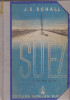 J.S.Schall / Poarta popoarelor : istoria Canalului Suez (1942)