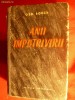 Geo Bogza - Anii Impotrivirii - Editia I 1953 - Roman, Reportaje, Pamflete - 687 Pagini - Editura Tineretului