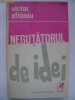 Victor Eftimiu - Negutatorul de idei (vezi detalii pentru livrare in tara), 1971