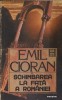 Schimbarea la fata a Romaniei, Emil Cioran