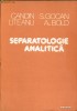 Separatologie Analitica - Candin Liteanu, S. Gocan, A. Bold (1981) - Carte Chimie Analitica