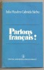 Parlons Francais! Iulia Hasdeu, Gabriela Sarbu - Franceza, Editura Stiintifica 1983, 200 pagini
