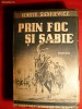 6. H.Sienchiewicz - Prin Foc si Sabie -1942 -Ed. Cugetarea A 2-a Editie in limba romana , traducere de Al.Iacobescu 560pag