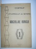 CAIET DE ISTORIE OMAGIAL NICOLAE IORGA,VOL 1,BUCURESTI