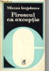 Mircea Iorgulescu - Firescul ca exceptie