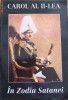 Carol al II-lea, In Zodia Satanei - Reflexiuni Politice, Ed. Universitaria 1994, Istorie Romania, Ex Libris