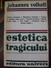 ESTETICA TRAGICULUI - Johannes Volkelt - Univers, 1978, 619 p., Alta editura