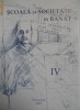 SCOALA SI SOCIETATE IN BANAT,VOLUMUL 4,TIMISOARA