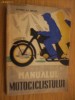 MANUALUL MOTOCICLISTULUI -- George Al. Mayer, Alta editura