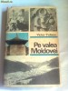 PE VALEA MOLDOVEI - PRIVELISTI SI EVOCARI ~ VICTOR TUFESCU