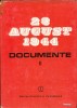 23 August 1944 - Documente 1944, Vol. II - Ion Ardeleanu, Vasile Arimia, 1984, Ed. Stiintifica, 871 Pagini, Istorie