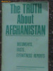The truth about Afghanistan ,Documents,facts,eyewitness reports, Alta editura