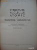ALEXANDRU SANIELEVICI - STRUCTURA NUCLEULUI ATOMIC SI TRANZITIILE RADIOACTIVE