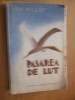 ION PILLAT - PASAREA DE LUT - poezii - editia II -a 1933, 240 p., Alta editura