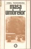 (C1204) MASA UMBRELOR DE IONEL TEODOREANU, EDITURA MINERVA, BUCURESTI, 1990