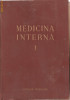 (C1184) MEDICINA INTERNA, SEMIOLOGIE SI TERAPEUTICA GENERALA SUB REDACTIA ACAD. DR. N. GH. LUPU, EDITURA MEDICALA, BUCURESTI, 1956, VOLUMUL I