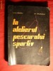 L.Banciu - In Atelierul Pescarului Sportiv 1963 , 219 pag