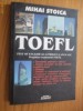 TOEFL Test of English as a Foreign Language - Mihai Stoica - Editura Semne, 2002, 296 p.