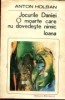 Anton Holban - Jocurile Daniei * O moarte care nu dovedeste nimic * Ioana, 1985