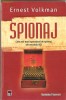 (C1269) SPIONAJ DE ERNEST VOLKMAN, EDITURA RAO, BUCURESTI, 2008, TRADUCERE DE GEORGE SALOMIE