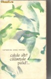 Katherine Anne Porter - Calule alb! Calaretule palid!...