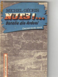 Michel Georis - Nuts!... Batalia din Ardeni decembrie 1944, Humanitas