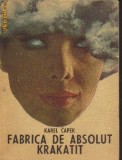 Karel Capek - Fabrica de absolut * Krakatit ( sf )