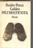 Benito Perez Galdos - Dezmostenita