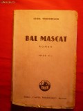 39. IONEL TEODOREANU - BAL MASCAT - Cartea Romaneasca 1945 ,400pag, Alta editura