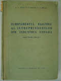 S. A. Avaev, s.a. - Echipamentul electric al intreprinderilor din industria ..., 1954, Alta editura