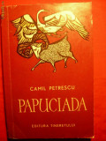 CAMIL PETRESCU PAPUCIADA - ED. TINERETULUI 1966