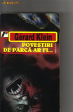 Gerard Klein - Povestiri de parca ar fi ... ( sf )