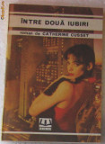 Volum - Carti - ( 528 ) - Intre doua iubiri - Catherine CUSSET ( B7 ), 1991